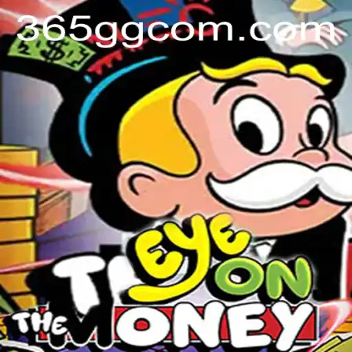 Unveiling EyeOnTheMoney: The New Gaming Sensation by 365GG.COM